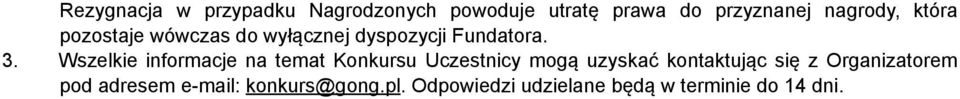 Wszelkie informacje na temat Konkursu Uczestnicy mogą uzyskać kontaktując się z