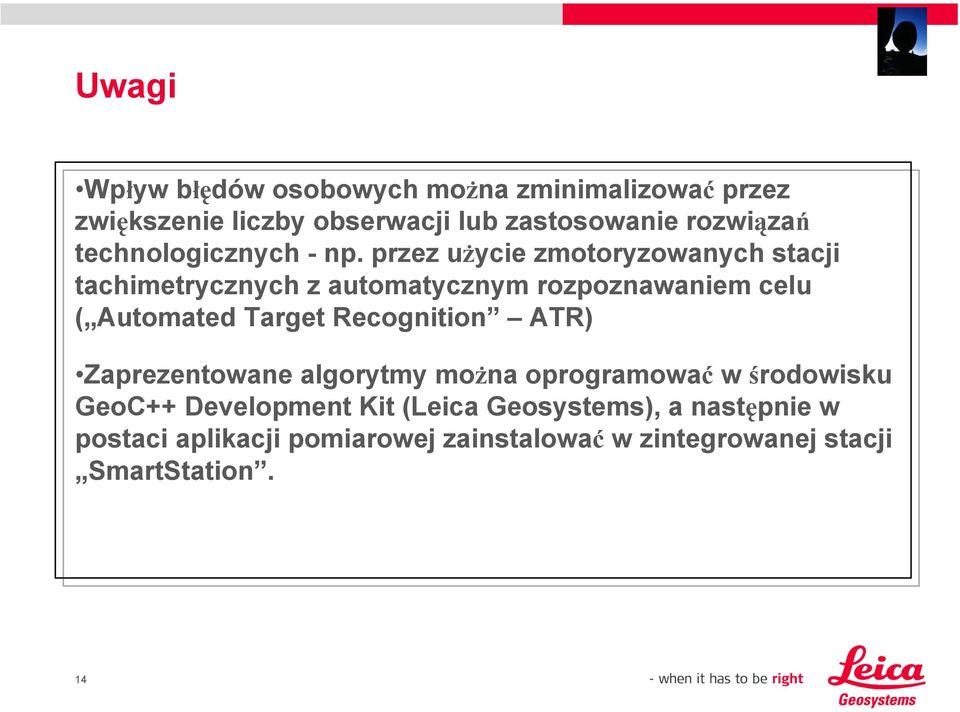 przez użycie zmotoryzowanych stacji tachimetrycznych z automatycznym rozpoznawaniem celu ( Automated Target