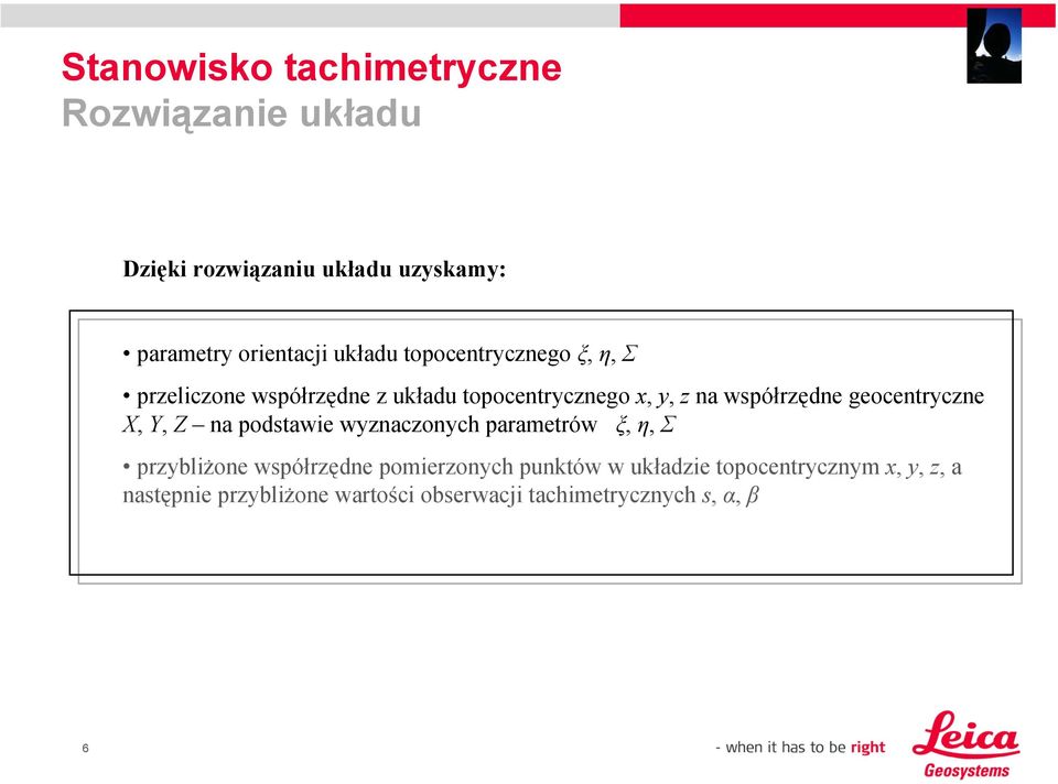 geocentryczne X, Y, Z na podstawie wyznaczonych parametrów ξ, η, Σ przybliżone współrzędne pomierzonych