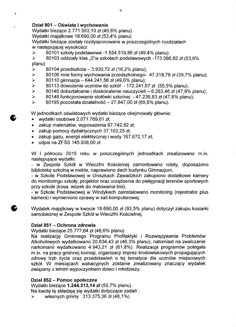 519,86 zj (49,4% planu); y 80103 oddziajy klas "O"w szkojach podstawowych -173.086,82 zt (53,6% planu) y 80104 przedszkola - 3.