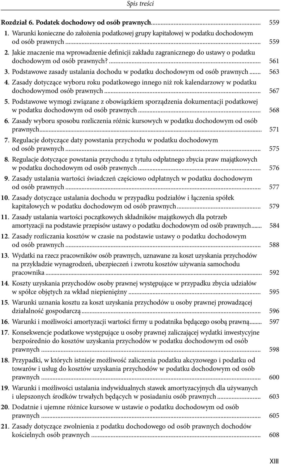 .. 563 4. Zasady dotyczące wyboru roku podatkowego innego niż rok kalendarzowy w podatku dochodowymod osób prawnych... 567 5.