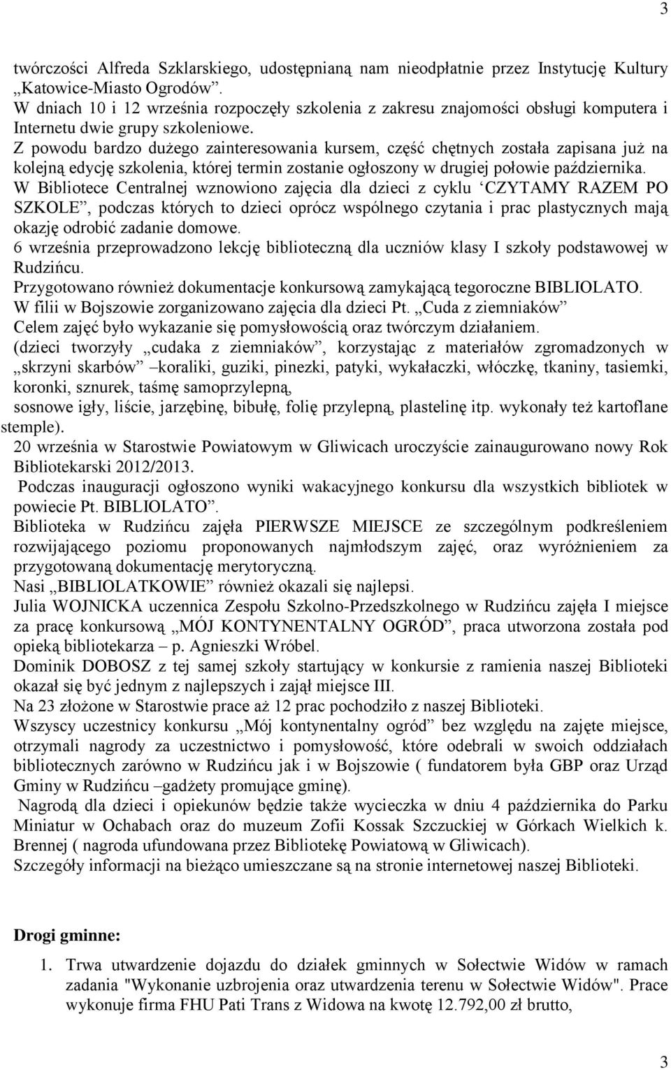 Z powodu bardzo dużego zainteresowania kursem, część chętnych została zapisana już na kolejną edycję szkolenia, której termin zostanie ogłoszony w drugiej połowie października.