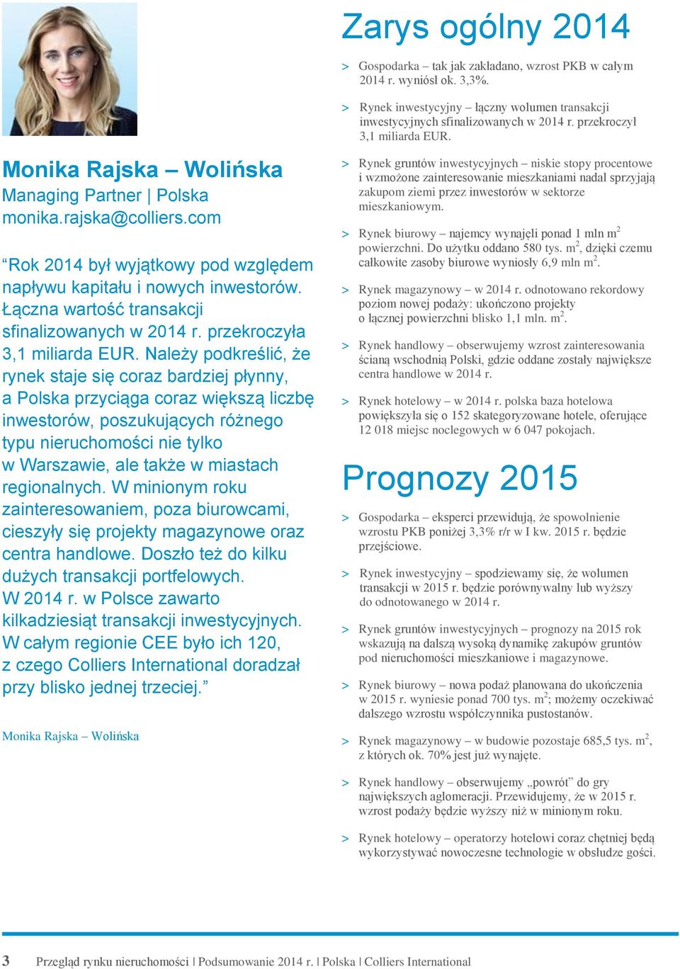 Łączna wartość transakcji sfinalizowanych w 2014 r. przekroczyła 3,1 miliarda EUR.