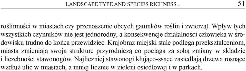 Krajobraz miejski stale podlega przekształceniom, miasta zmieniają swoją strukturę przyrodniczą co pociąga za sobą zmiany w składzie i