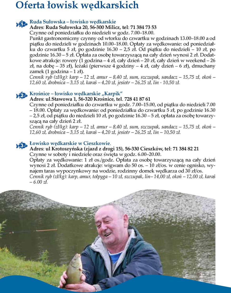 Opłata za osobę towarzyszącą na cały dzień wynosi 2 zł.
