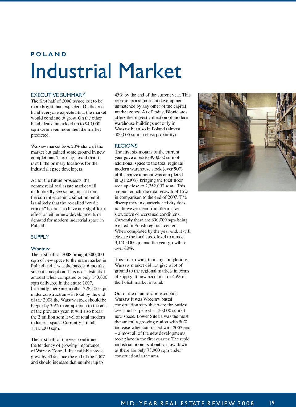 This may herald that it is still the primary locations for the industrial space developers.