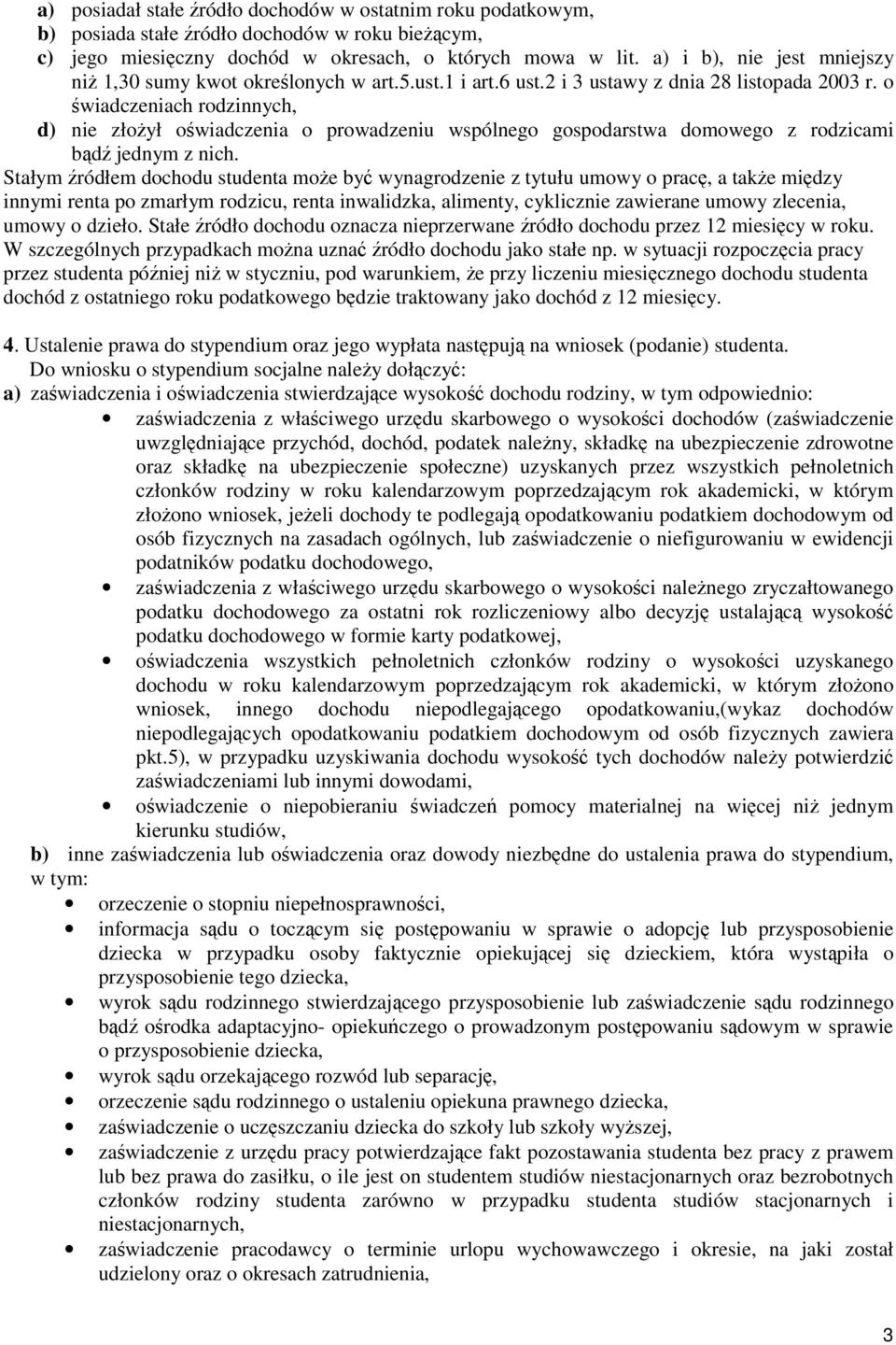 o wiadczeniach rodzinnych, d) nie złoył owiadczenia o prowadzeniu wspólnego gospodarstwa domowego z rodzicami bd jednym z nich.