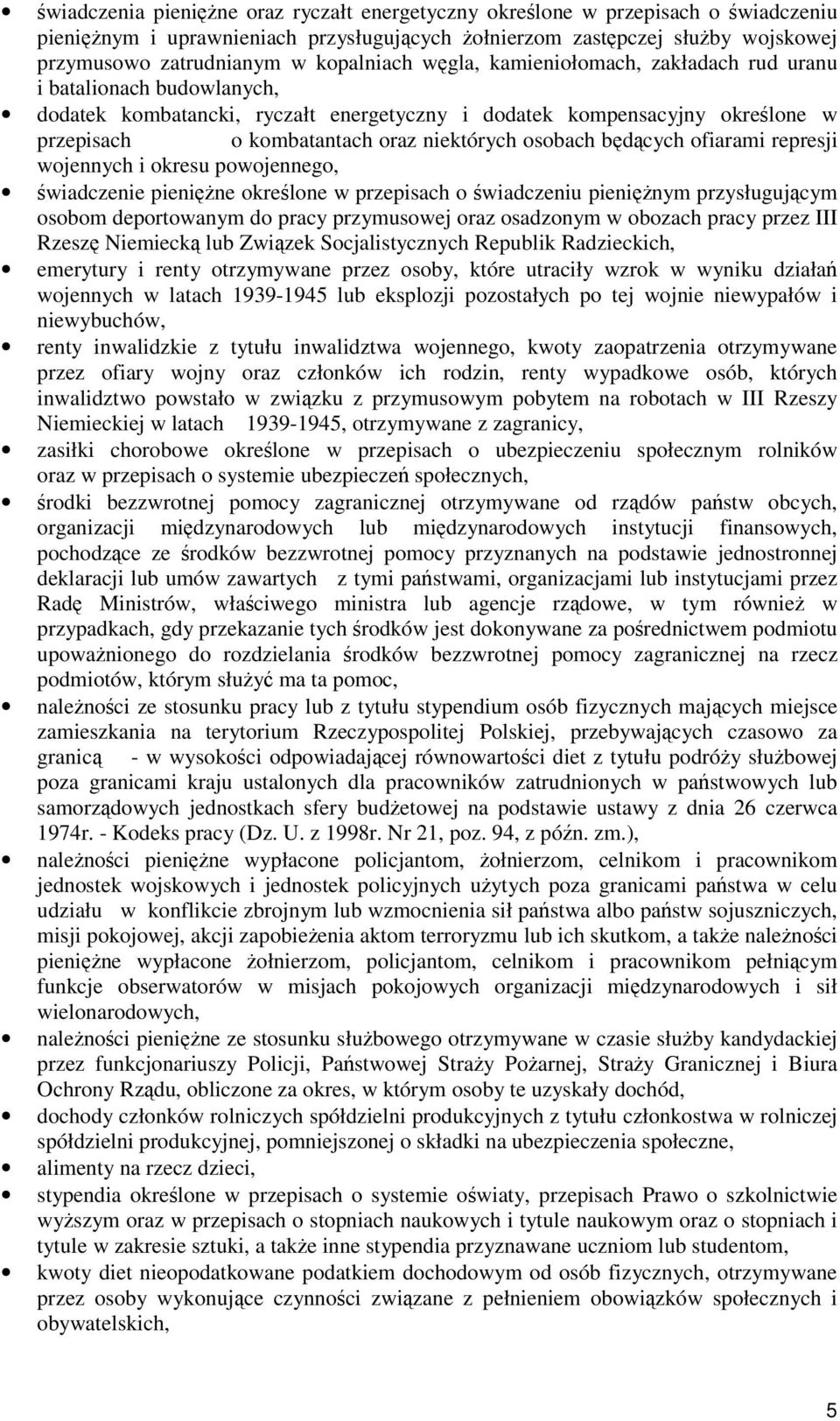 ofiarami represji wojennych i okresu powojennego, wiadczenie pienine okrelone w przepisach o wiadczeniu pieninym przysługujcym osobom deportowanym do pracy przymusowej oraz osadzonym w obozach pracy