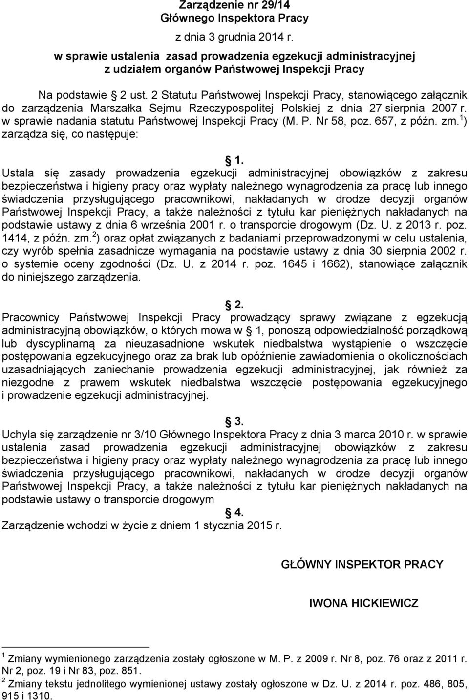 2 Statutu Państwowej Inspekcji Pracy, stanowiącego załącznik do zarządzenia Marszałka Sejmu Rzeczypospolitej Polskiej z dnia 27 sierpnia 2007 r.