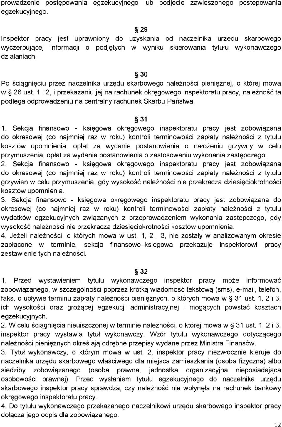 30 Po ściągnięciu przez naczelnika urzędu skarbowego należności pieniężnej, o której mowa w 26 ust.