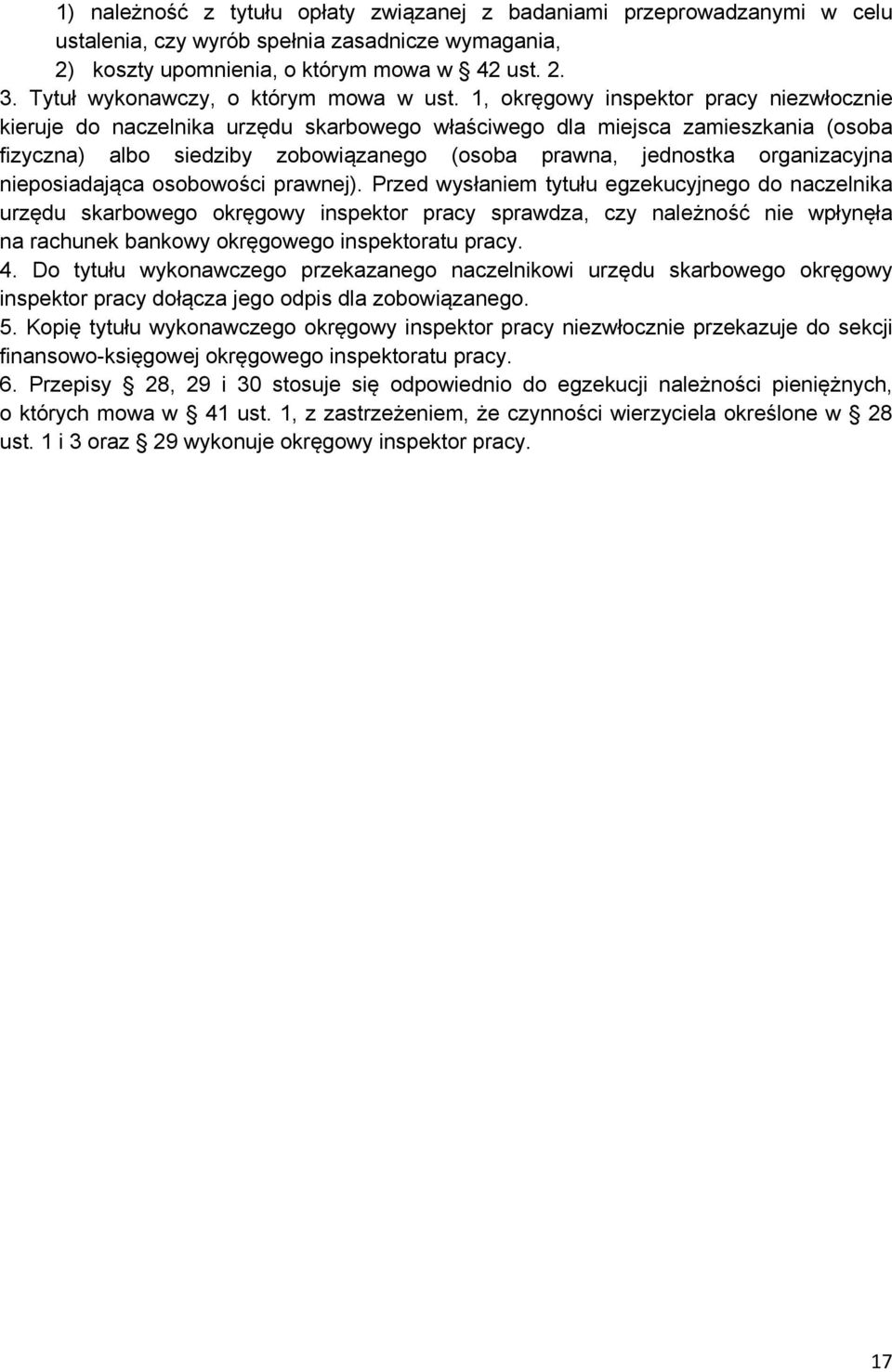 1, okręgowy inspektor pracy niezwłocznie kieruje do naczelnika urzędu skarbowego właściwego dla miejsca zamieszkania (osoba fizyczna) albo siedziby zobowiązanego (osoba prawna, jednostka