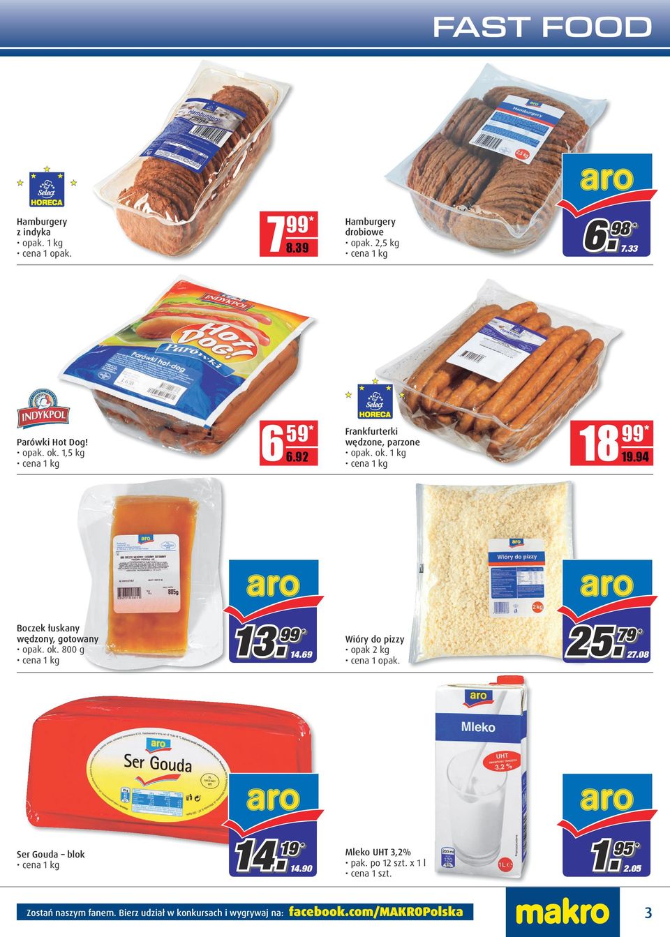 ok. 800 g 13. 99 * 14.69 Wióry do pizzy opak 2 kg 25. 79 * 27.08 Ser Gouda blok 14. 19 * 14.