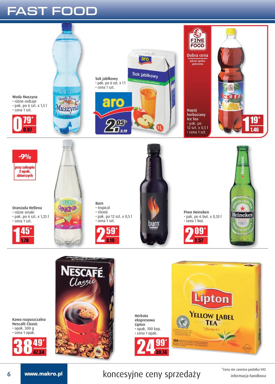 x 1,25 l 45* 11.78 Burn tropical classic pak. po 12 szt. x 0,5 l 59* 23.19 Piwo Heineken pak. po 6 but. x 0,33 l cena 1 but. 09* 22.