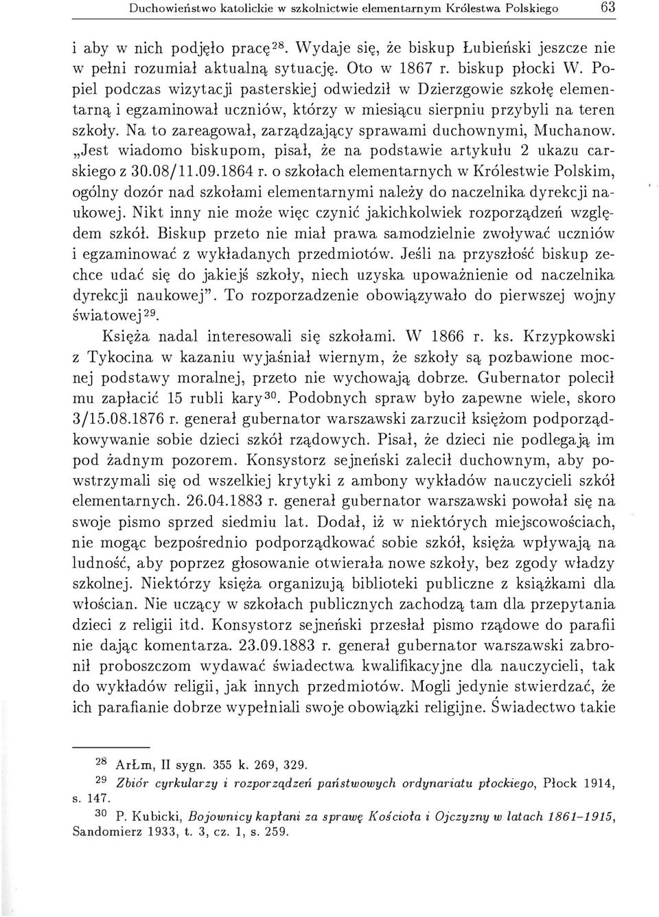 Na to zareagował, zarządzający sprawami duchownymi, Muchanow. " Jest wiadomo biskupom, pisał, że na podstawie artykułu 2 ukazu carskiego z 30.08/11.09.1864 r.