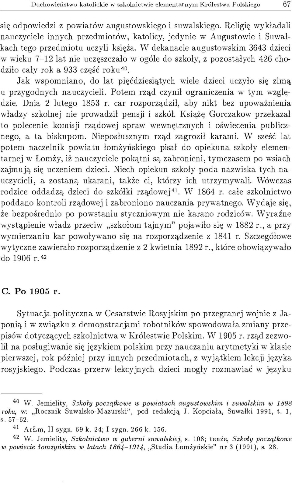 W dekanacie augustowskim 3643 dzieci w wieku 7-12 lat nie uczęszczało w ogóle do szkoły, z pozostałych 426 chodziło cały rok a 933 część roku 40.