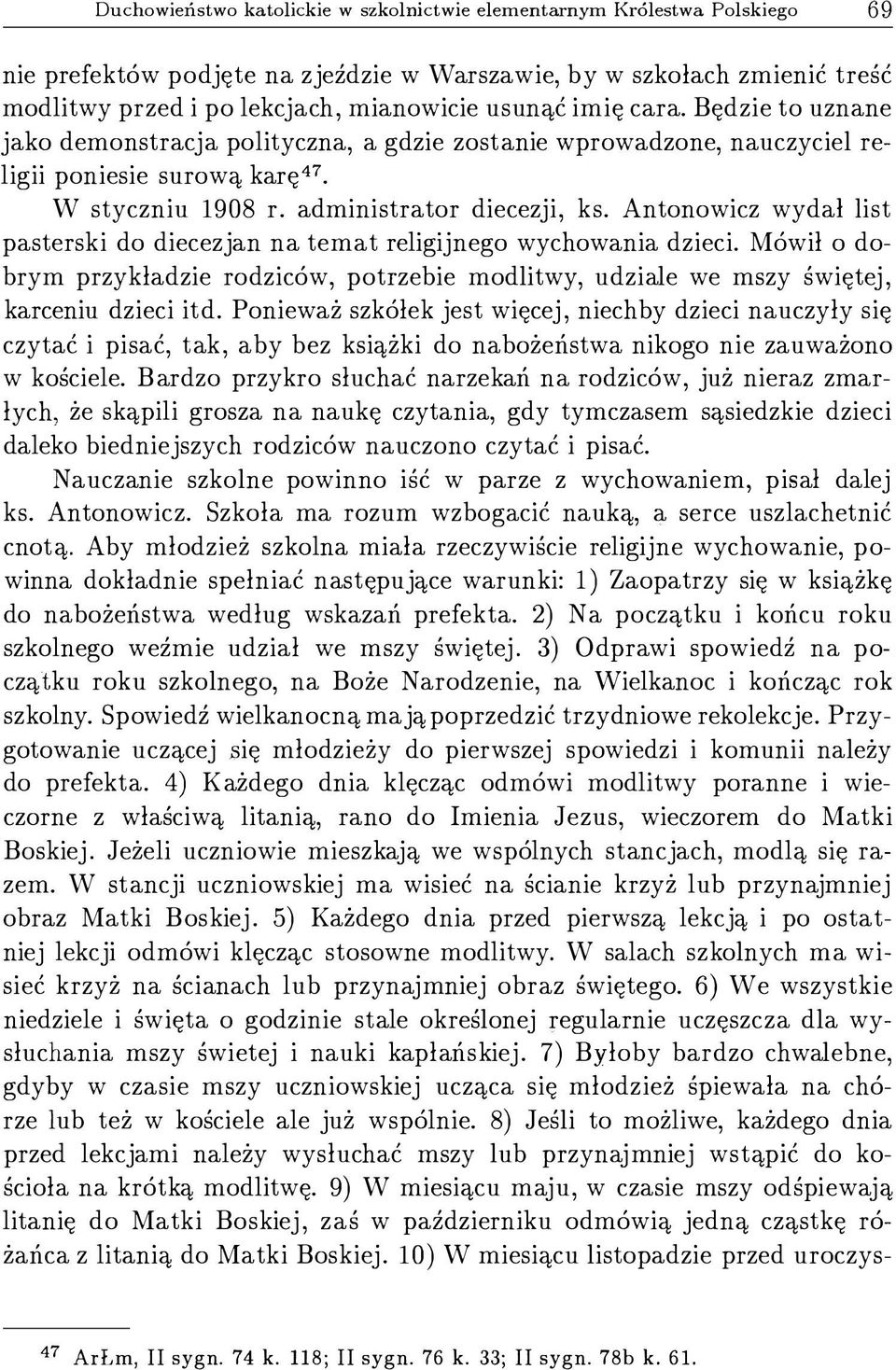 Antonowicz wydal list pasterski do diecezjan na temat religijnego wychowania dzieci. Mówił o dobrym przykładzie rodziców, potrzebie modlitwy, udziale we mszy świętej, karceniu dzieci itd.