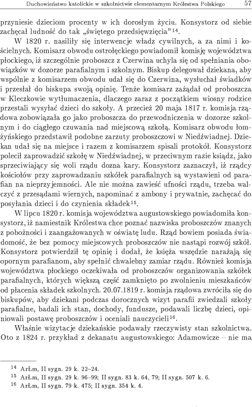 Komisarz obwodu ostrołęckiego powiadomił komisję województwa płockiego, iż szczególnie proboszcz z Czerwina uchyla się od spełniania obowiązków w dozorze parafialnym i szkolnym.