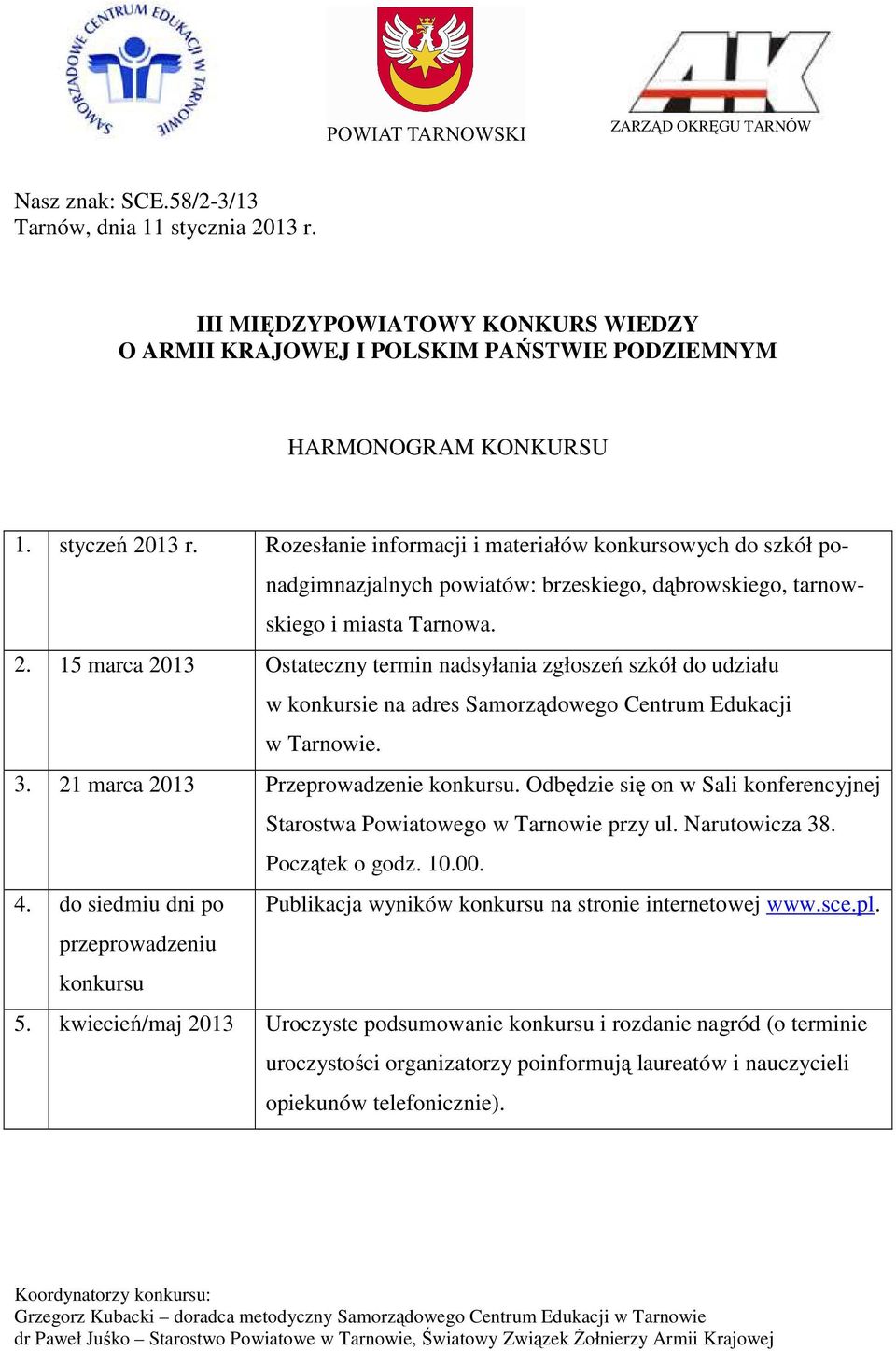 do siedmiu dni po Publikacja wyników konkursu na stronie internetowej www.sce.pl. przeprowadzeniu konkursu 5.