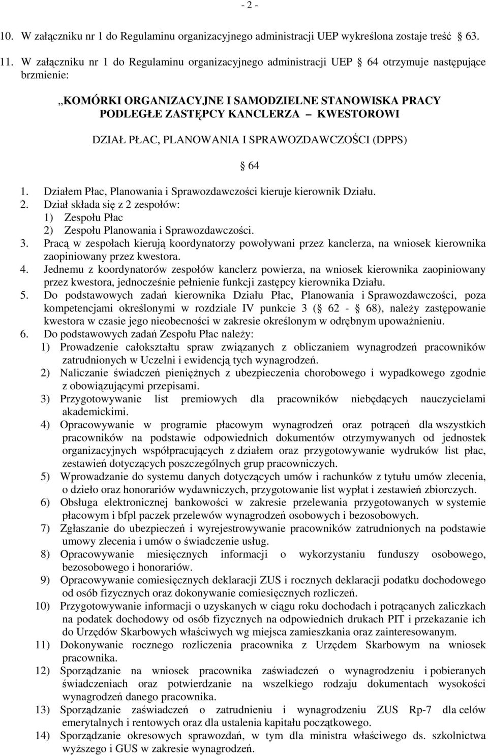 PŁAC, PLANOWANIA I SPRAWOZDAWCZOŚCI (DPPS) 64 1. Działem Płac, Planowania i Sprawozdawczości kieruje kierownik Działu. 2.