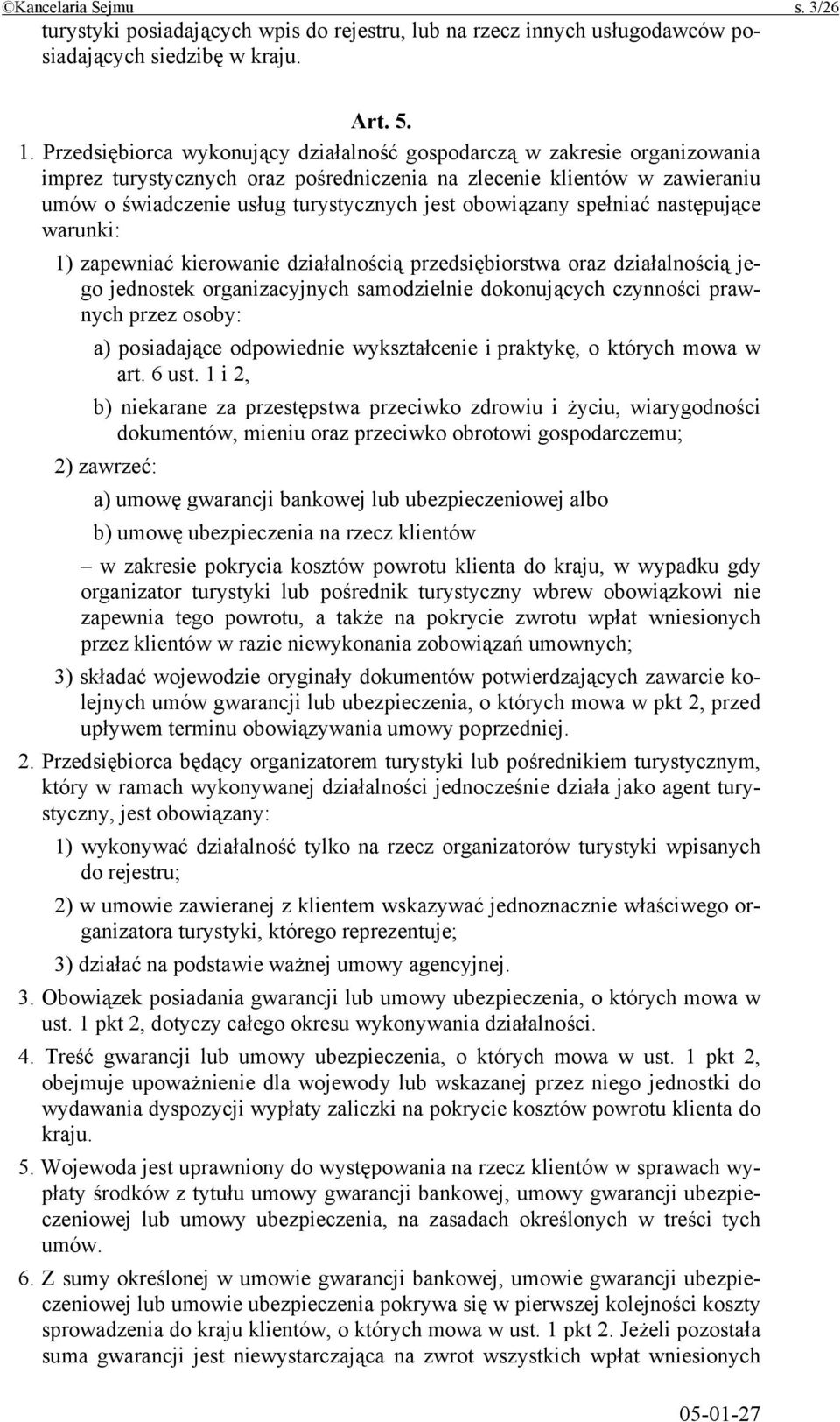 obowiązany spełniać następujące warunki: 1) zapewniać kierowanie działalnością przedsiębiorstwa oraz działalnością jego jednostek organizacyjnych samodzielnie dokonujących czynności prawnych przez