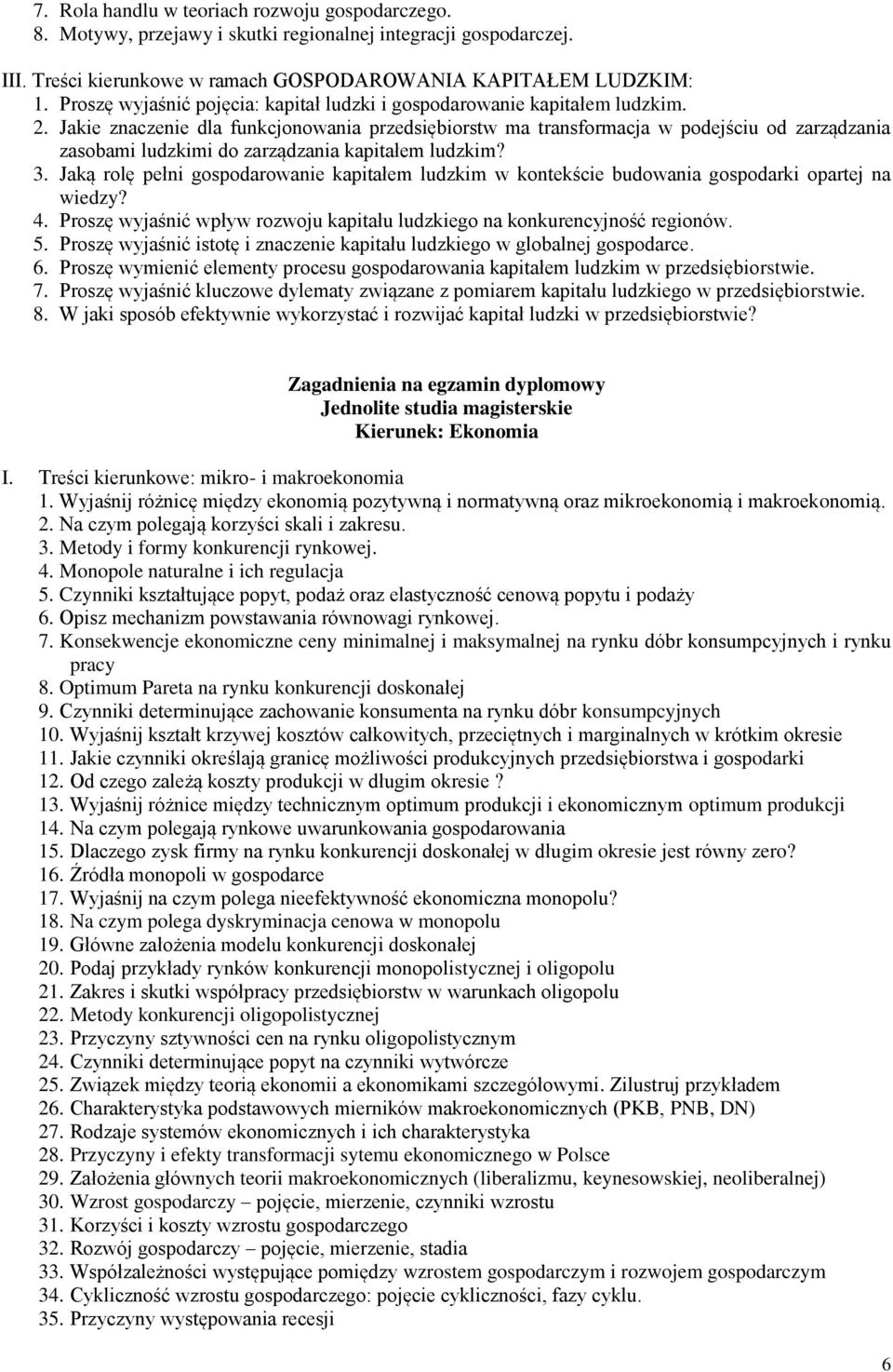 Jakie znaczenie dla funkcjonowania przedsiębiorstw ma transformacja w podejściu od zarządzania zasobami ludzkimi do zarządzania kapitałem ludzkim? 3.