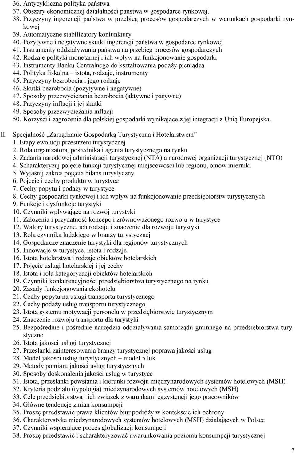 Pozytywne i negatywne skutki ingerencji państwa w gospodarce rynkowej 41. Instrumenty oddziaływania państwa na przebieg procesów gospodarczych 42.