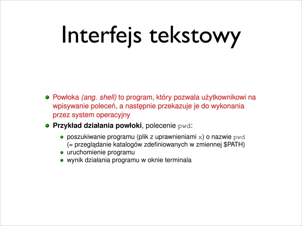 przez system operacyjny Przykład działania powłoki, polecenie pwd: poszukiwanie programu (plik z uprawnieniami