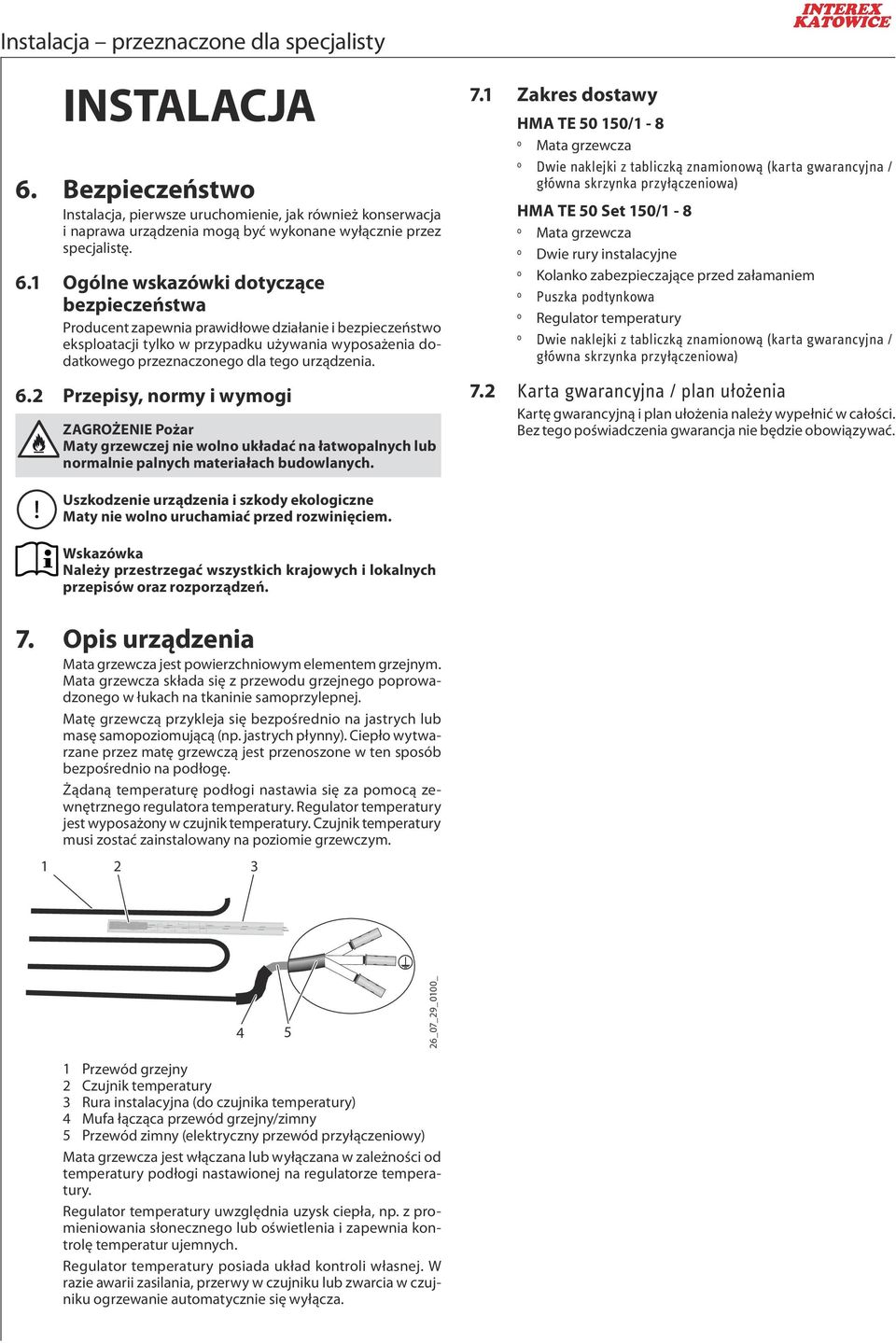 1 Ogólne wskazówki dotyczące bezpieczeństwa Producent zapewnia prawidłowe działanie i bezpieczeństwo eksploatacji tylko w przypadku używania wyposażenia dodatkowego przeznaczonego dla tego urządzenia.