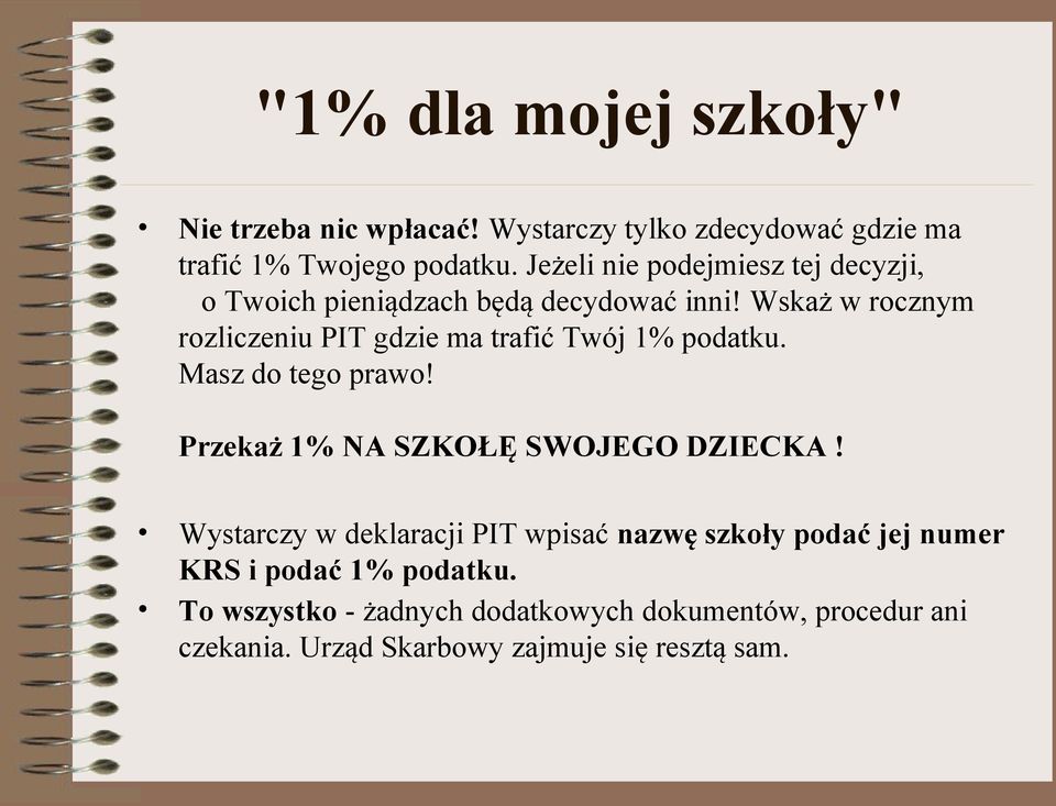 Wskaż w rocznym rozliczeniu PIT gdzie ma trafić Twój 1% podatku. Masz do tego prawo! Przekaż 1% NA SZKOŁĘ SWOJEGO DZIECKA!