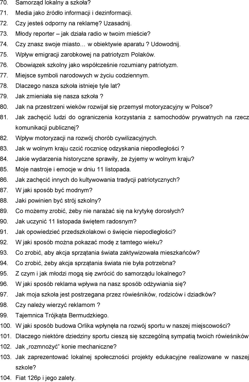 Miejsce symboli narodowych w życiu codziennym. 78. Dlaczego nasza szkoła istnieje tyle lat? 79. Jak zmieniała się nasza szkoła? 80.