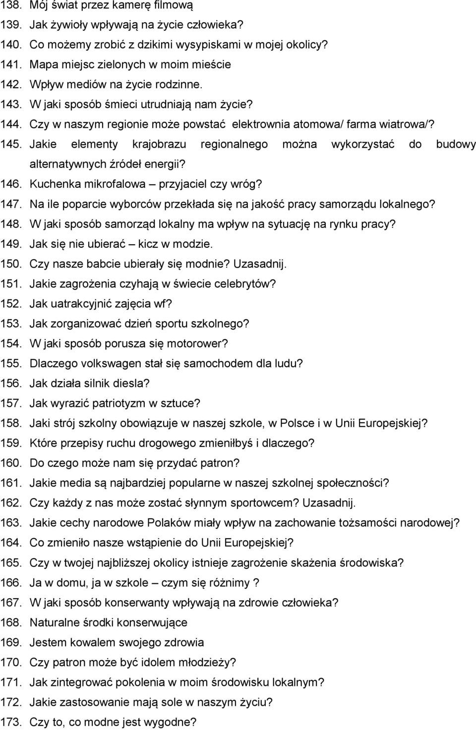 Jakie elementy krajobrazu regionalnego można wykorzystać do budowy alternatywnych źródeł energii? 146. Kuchenka mikrofalowa przyjaciel czy wróg? 147.