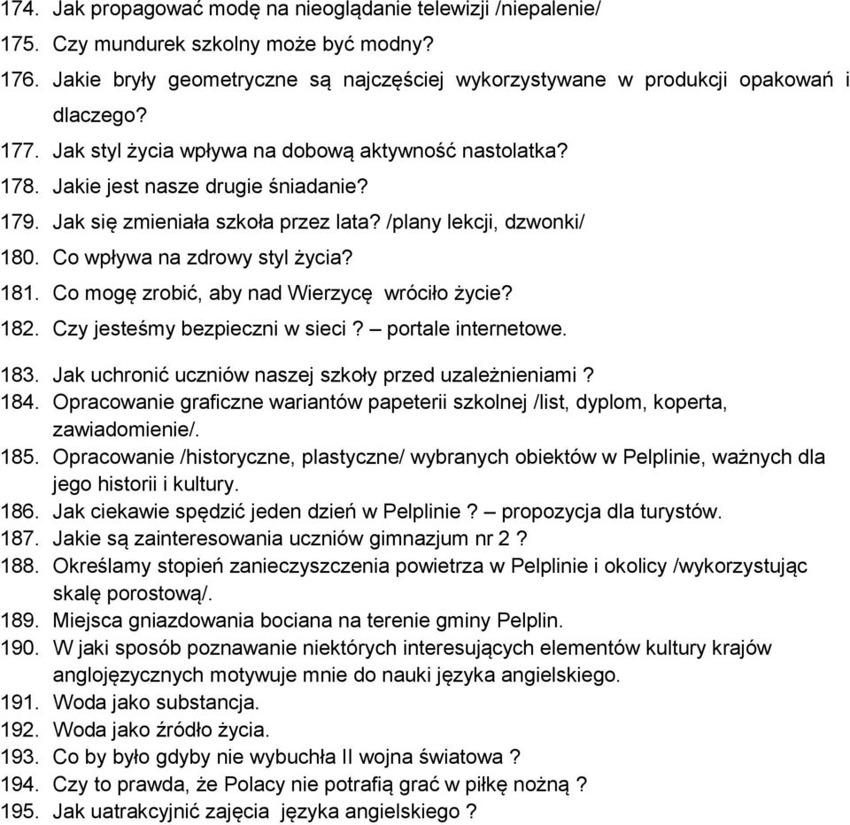 Co wpływa na zdrowy styl życia? 181. Co mogę zrobić, aby nad Wierzycę wróciło życie? 182. Czy jesteśmy bezpieczni w sieci? portale internetowe. 183.