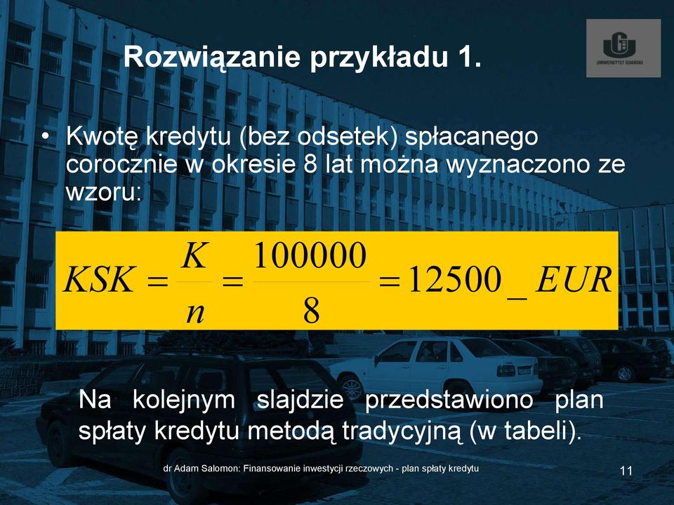 wyznaczono ze wzoru: K KSK n 100000 8 12500_ EUR Na kolejnym slajdzie