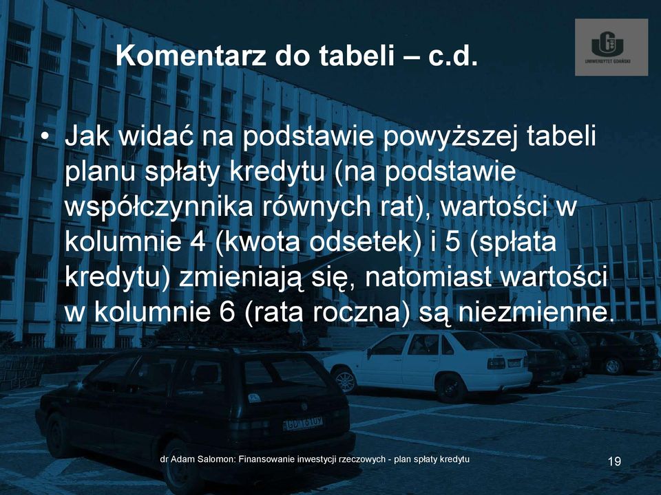 Jak widać na podstawie powyższej tabeli planu spłaty kredytu (na podstawie