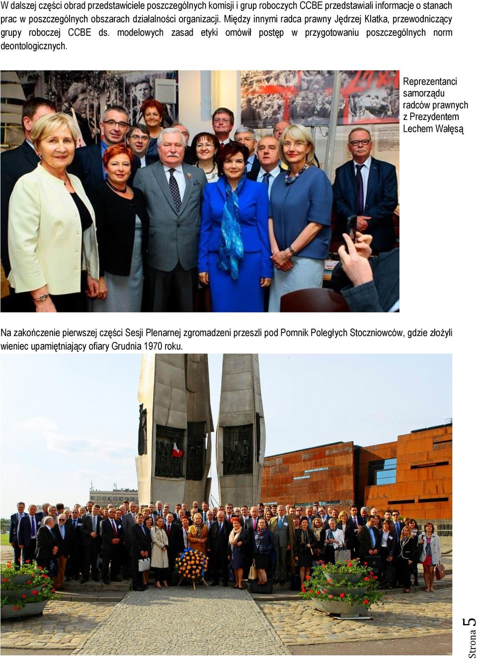 modelowych zasad etyki omówił postęp w przygotowaniu poszczególnych PAGE 5 norm deontologicznych.