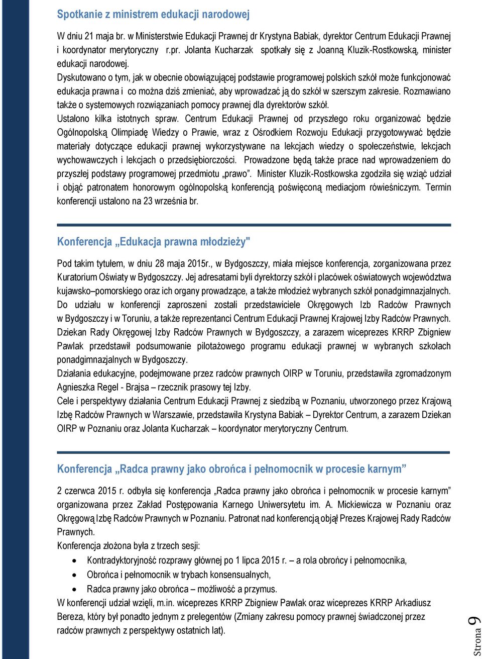 Dyskutowano o tym, jak w obecnie obowiązującej podstawie programowej polskich szkół może funkcjonować edukacja prawna i co można dziś zmieniać, aby wprowadzać ją do szkół w szerszym zakresie.
