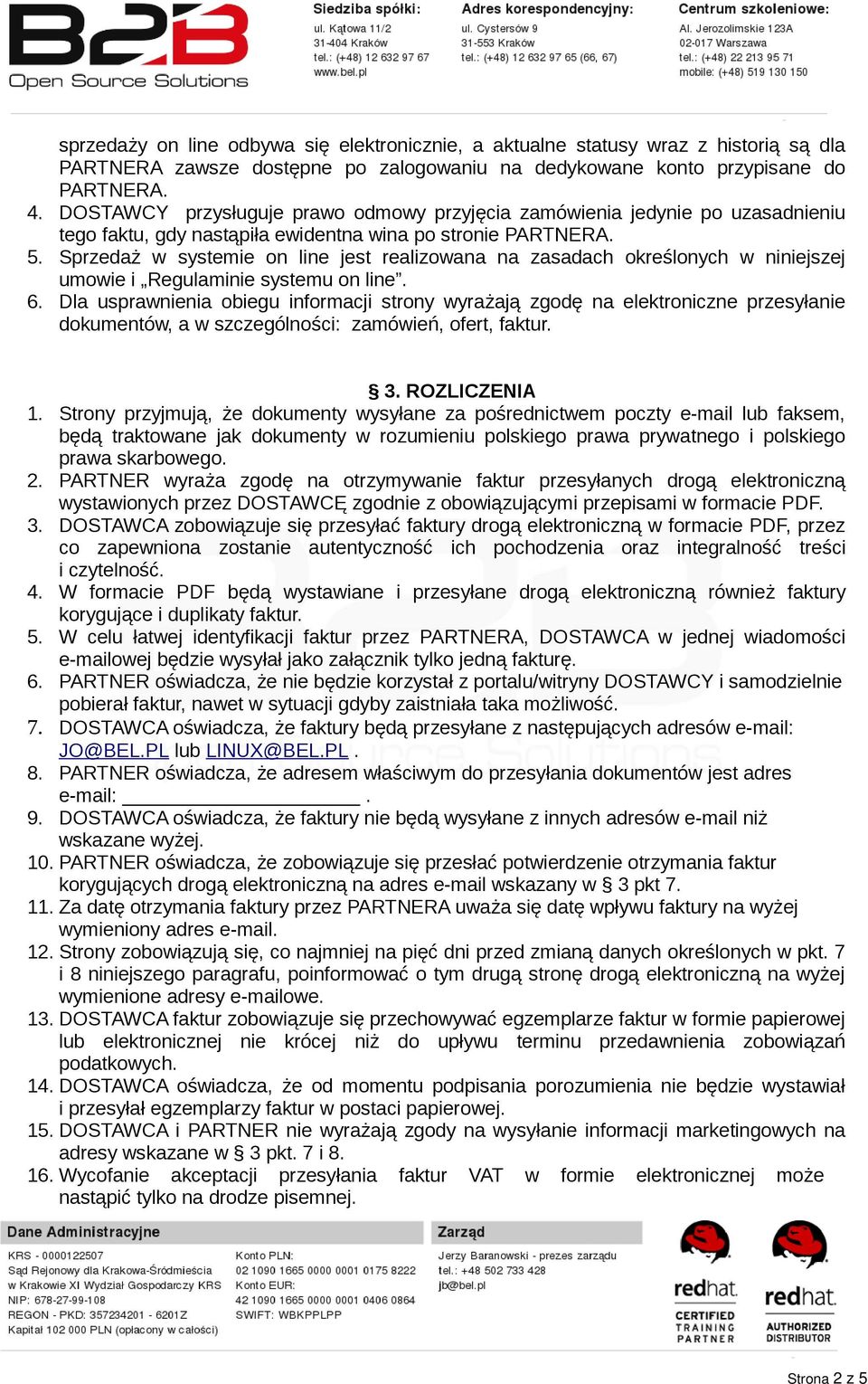 Sprzedaż w systemie on line jest realizowana na zasadach określonych w niniejszej umowie i Regulaminie systemu on line. 6.