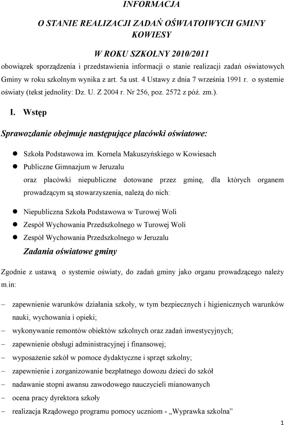 Wstęp Sprawozdanie obejmuje następujące placówki oświatowe: Szkoła Podstawowa im.