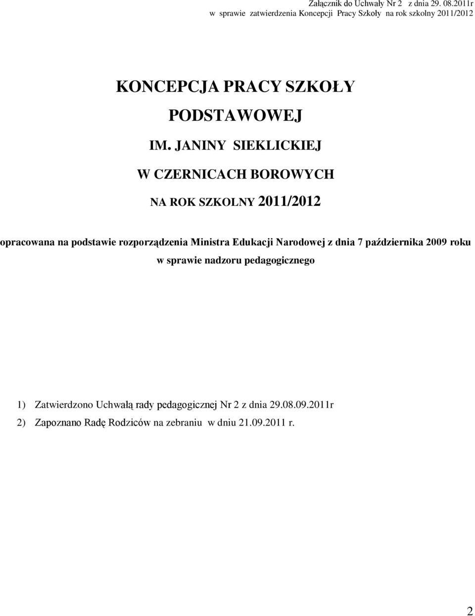 JANINY SIEKLICKIEJ W CZERNICACH BOROWYCH NA ROK SZKOLNY 2011/2012 opracowana na podstawie rozporządzenia Ministra