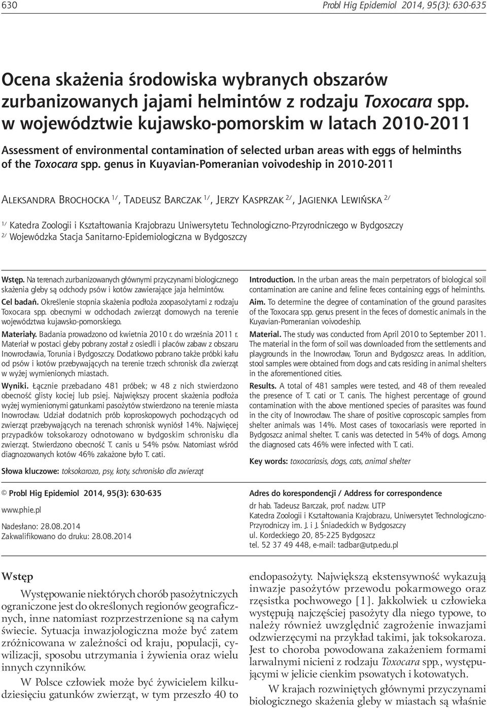 genus in Kuyavian-Pomeranian voivodeship in 2010-2011 Aleksandra Brochocka 1/, Tadeusz Barczak 1/, Jerzy Kasprzak 2/, Jagienka Lewińska 2/ 1/ Katedra Zoologii i Kształtowania Krajobrazu Uniwersytetu