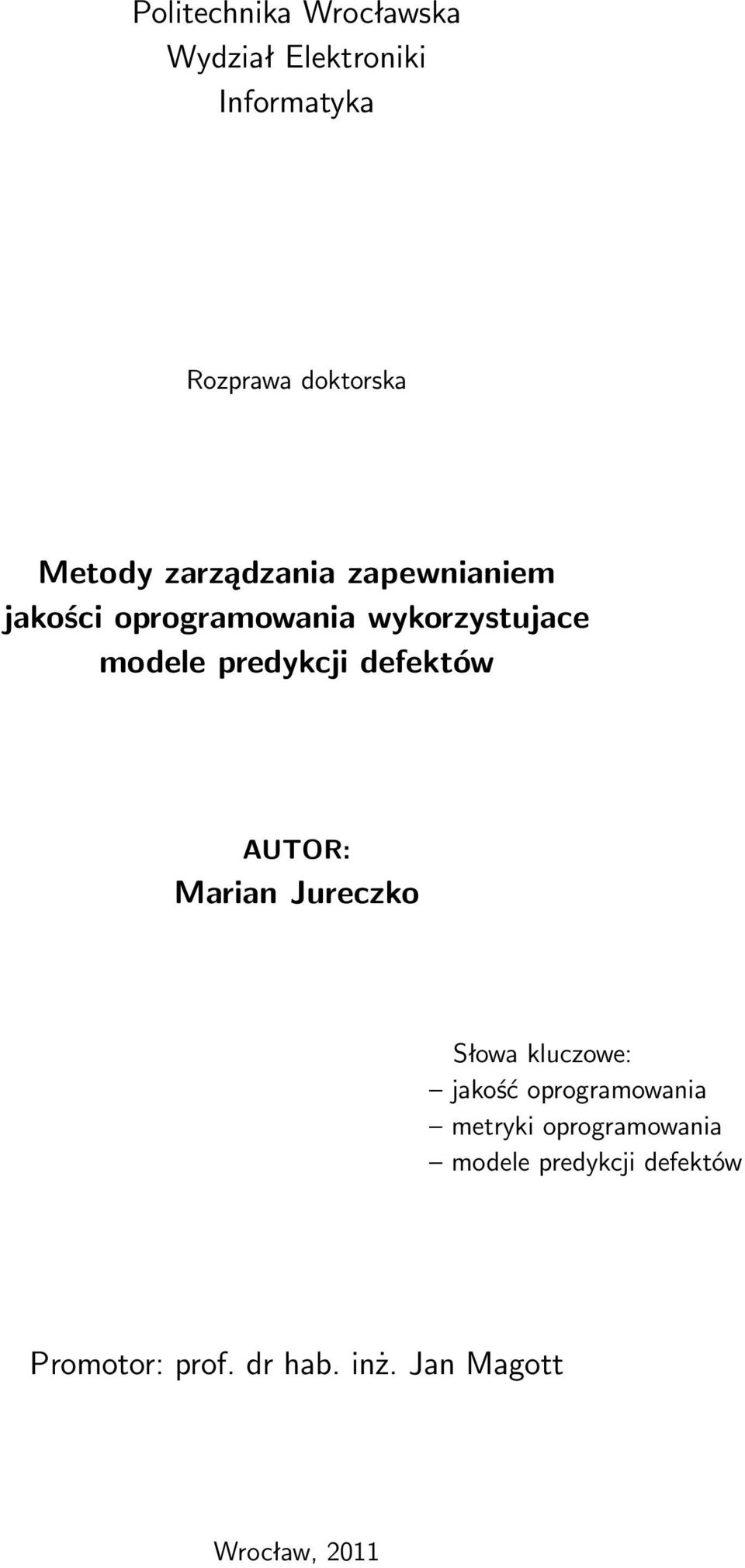defektów AUTOR: Marian Jureczko Słowa kluczowe: jakość oprogramowania metryki