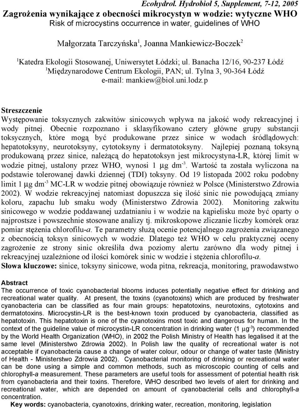 Mankiewicz-Boczek Katedra Ekologii Stosowanej, Uniwersytet Łódzki; ul. Banacha /6, 90-37 Łódź Międzynarodowe Centrum Ekologii, PAN; ul. Tylna 3, 90-364 Łódź e-mail: mankiew@biol.uni.lodz.