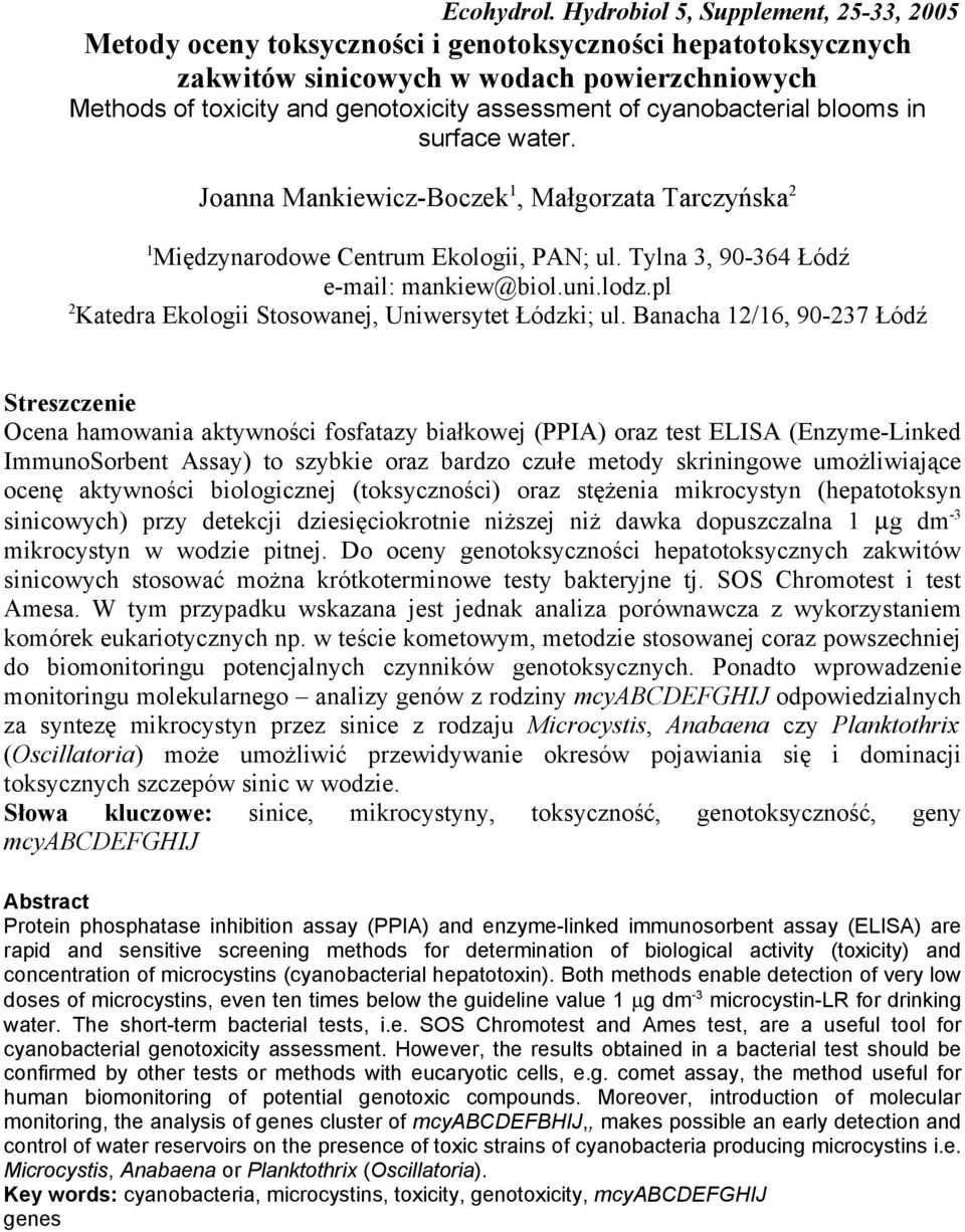 cyanobacterial blooms in surface water. Joanna Mankiewicz-Boczek, Małgorzata Tarczyńska Międzynarodowe Centrum Ekologii, PAN; ul. Tylna 3, 90-364 Łódź e-mail: mankiew@biol.uni.lodz.