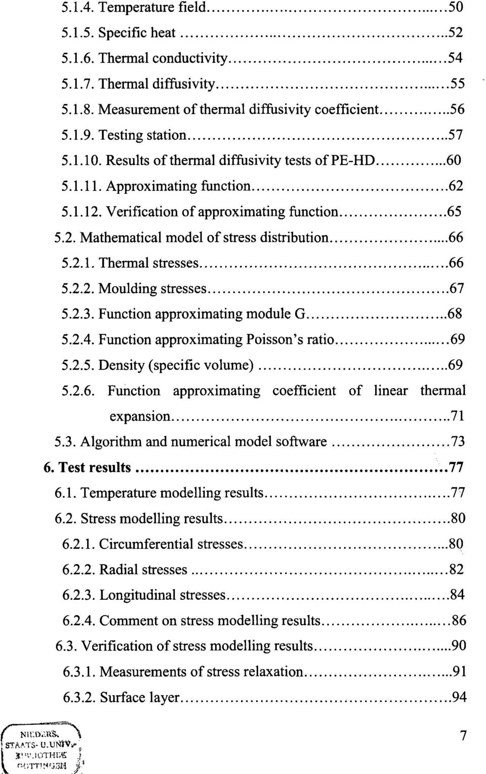 2.2. Moulding stresses 67 5.2.3. Function approximating module G 68 5.2.4. Function approximating Poisson's ratio 69 5.2.5. Density (specific volume) 69 5.2.6. Function approximating coefficient of linear thermal expansion 71 5.