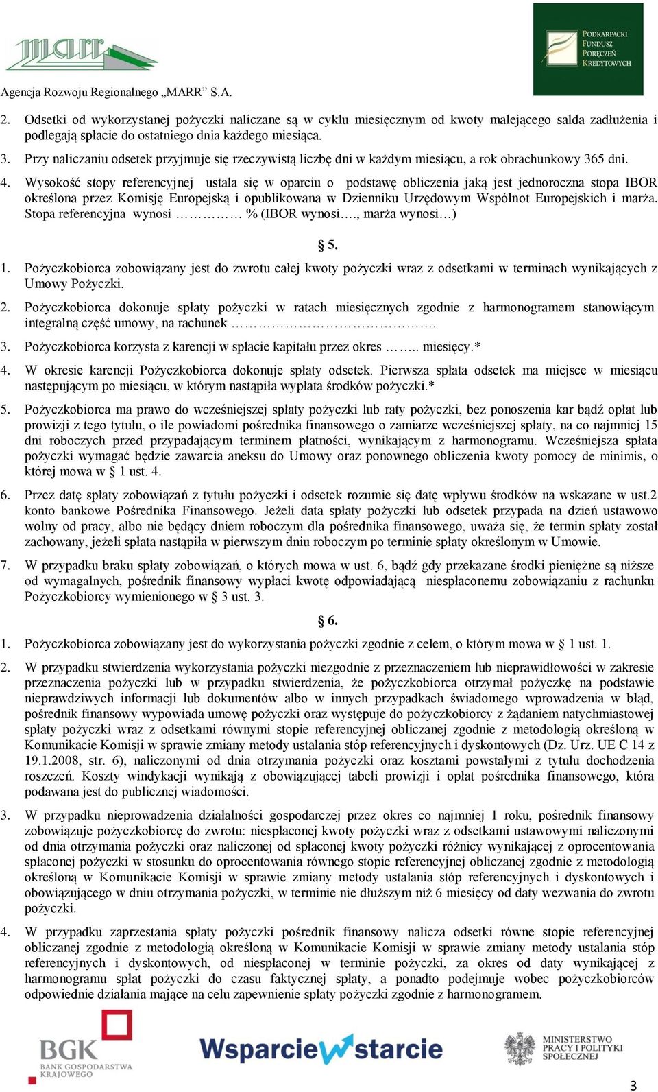 Wysokość stopy referencyjnej ustala się w oparciu o podstawę obliczenia jaką jest jednoroczna stopa IBOR określona przez Komisję Europejską i opublikowana w Dzienniku Urzędowym Wspólnot Europejskich