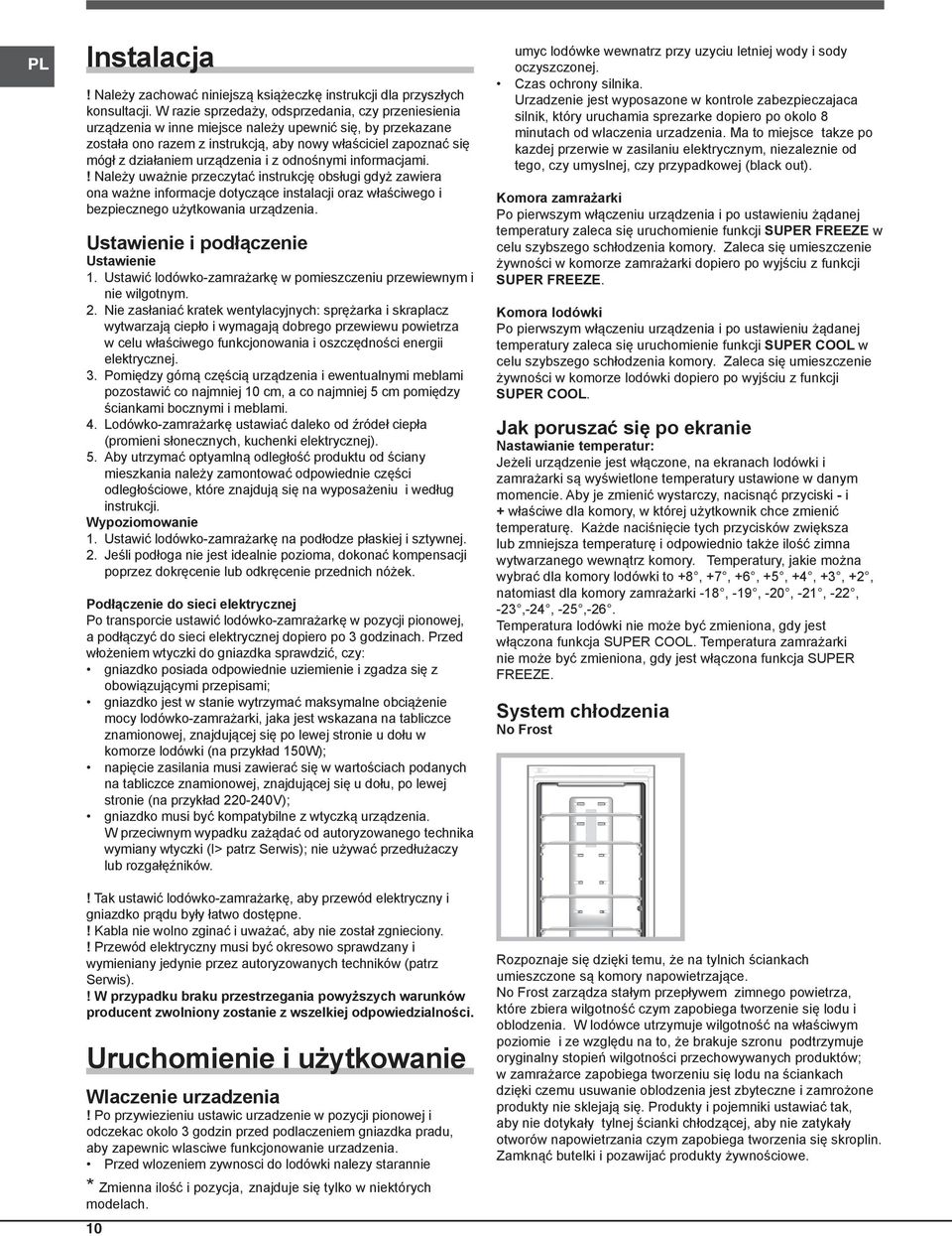 urządzenia i z odnośnymi informacjami.! Należy uważnie przeczytać instrukcję obsługi gdyż zawiera ona ważne informacje dotyczące instalacji oraz właściwego i bezpiecznego użytkowania urządzenia.