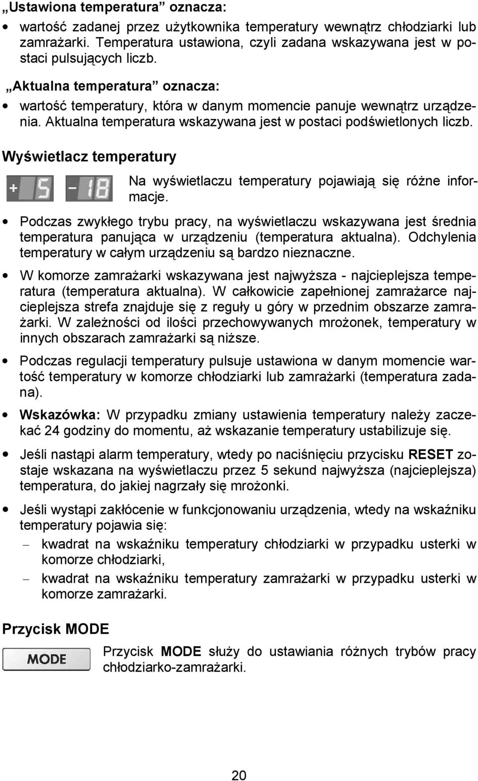WyAwietlacz temperatury Na wy)wietlaczu temperatury pojawiaj si! ró%ne informacje.