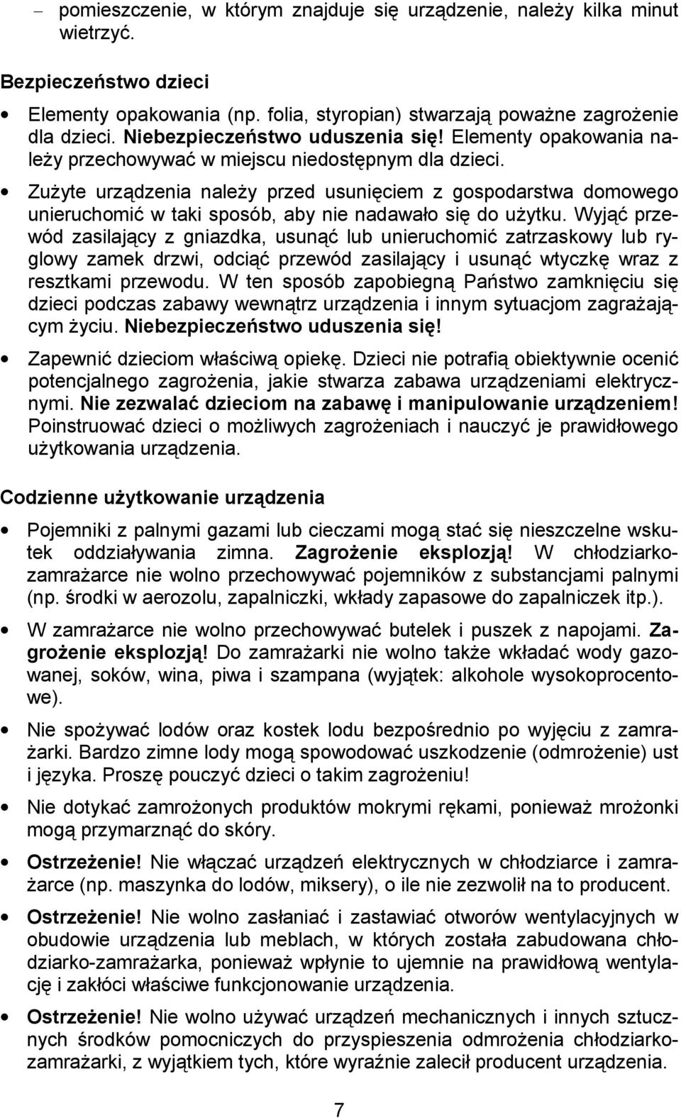 ciem z gospodarstwa domowego unieruchomia w taki sposób, aby nie nadawao si! do u%ytku.