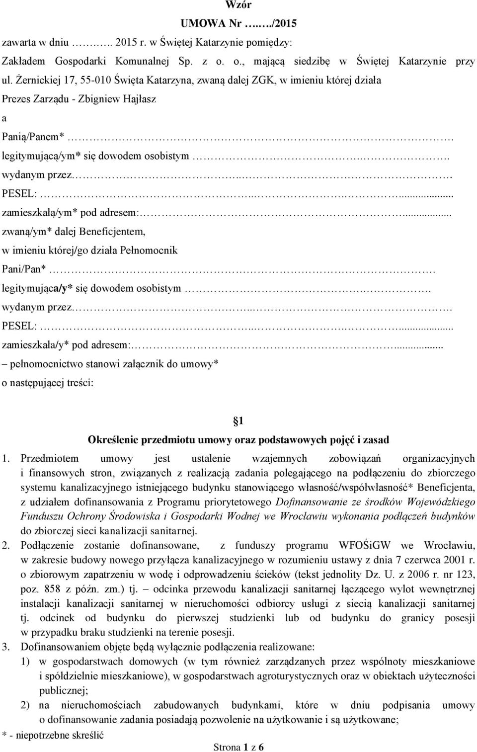 ..... zamieszkałą/ym* pod adresem:... zwaną/ym* dalej Beneficjentem, w imieniu której/go działa Pełnomocnik Pani/Pan*. legitymująca/y* się dowodem osobistym.. wydanym przez... PESEL:.