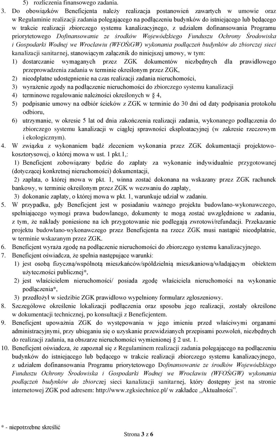 realizacji zbiorczego systemu kanalizacyjnego, z udziałem dofinansowania Programu priorytetowego Dofinansowanie ze środków Wojewódzkiego Funduszu Ochrony Środowiska i Gospodarki Wodnej we Wrocławiu